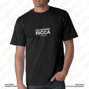 t-shirt Che giornata RICCA